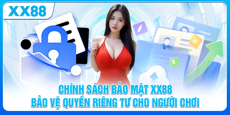 Chính sách bảo mật XX88 - bảo vệ quyền riêng tư cho người chơi