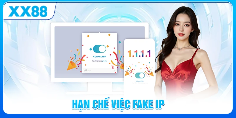 Hạn chế việc fake IP khi tham gia XX88