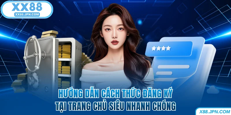 Hướng dẫn cách thức đăng ký tại XX88