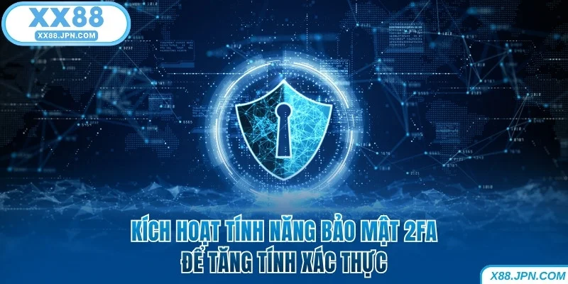 Đăng Nhập XX88 - Cách Truy Cập Tài Khoản Trong 30 Giây 7 Kích hoạt tính năng bảo mật 2FA XX88 để tăng tính xác thực